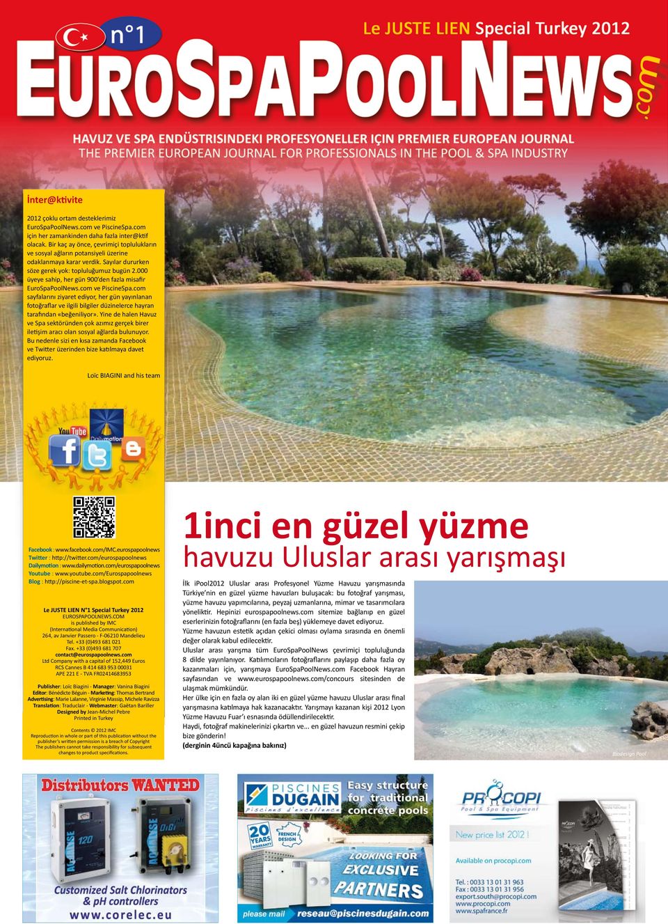 000 üyeye sahip, her gün 900 den fazla misafir EuroSpaPoolNews.com ve PiscineSpa.