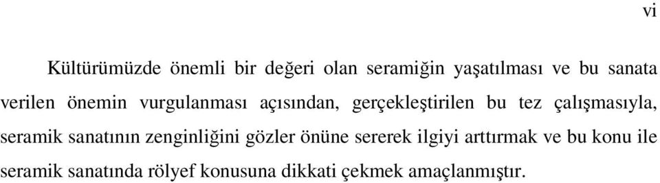 çalışmasıyla, seramik sanatının zenginliğini gözler önüne sererek ilgiyi