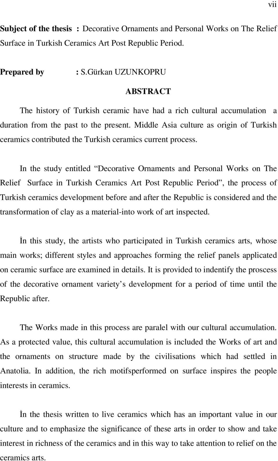 Middle Asia culture as origin of Turkish ceramics contributed the Turkish ceramics current process.