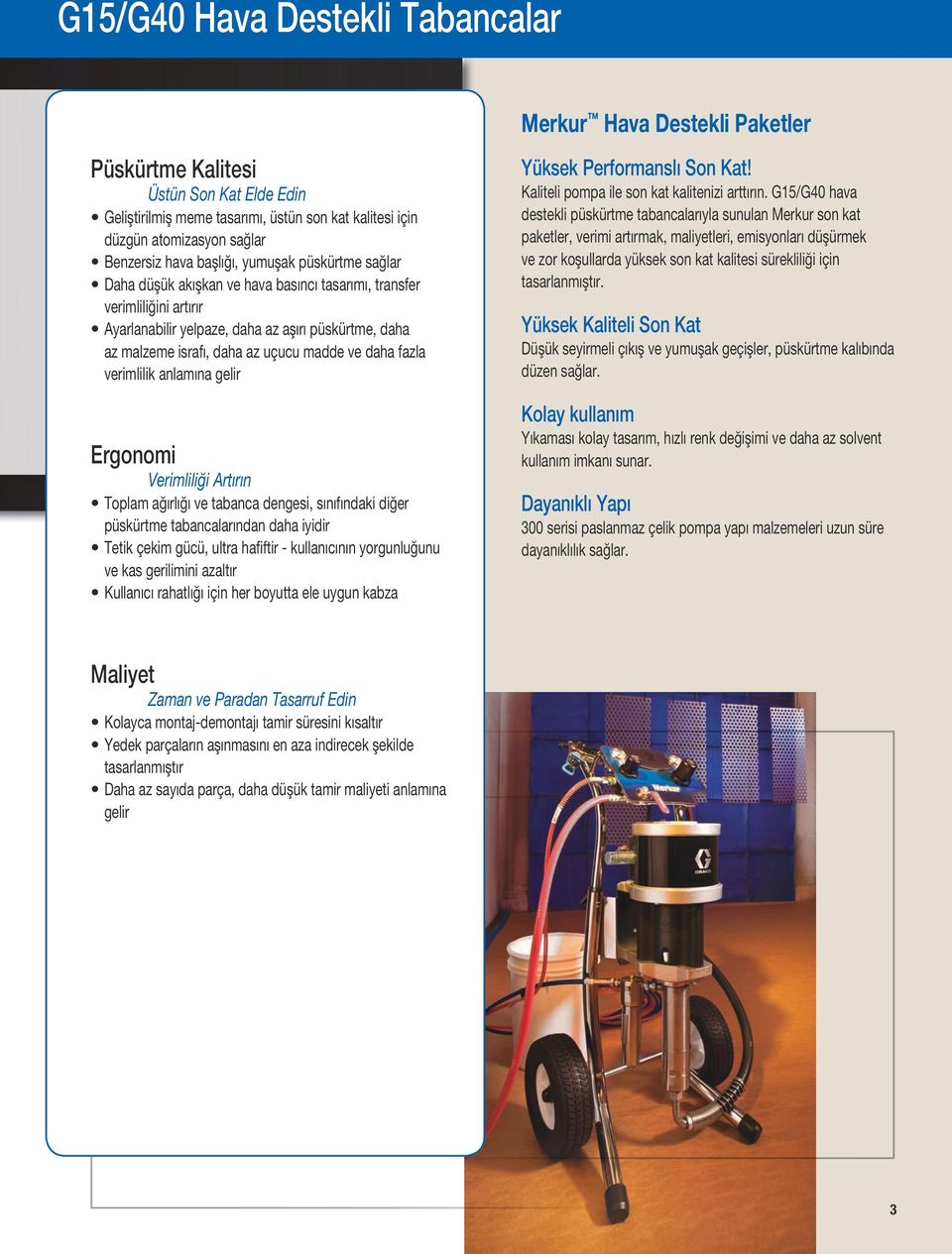 verimlilik anlamına gelir Ergonomi Verimliliği Artırın toplam ağırlığı ve tabanca dengesi, sınıfındaki diğer püskürtme tabancalarından daha iyidir tetik çekim gücü, ultra hafiftir - kullanıcının