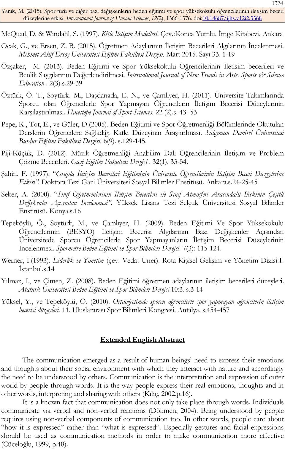 Beden Eğitimi ve Spor Yüksekokulu Öğrencilerinin İletişim becerileri ve Benlik Saygılarının Değerlendirilmesi. International Journal of New Trends in Arts. Sports & Science Education. 2(3).s.29-39 Öztürk, Ö.