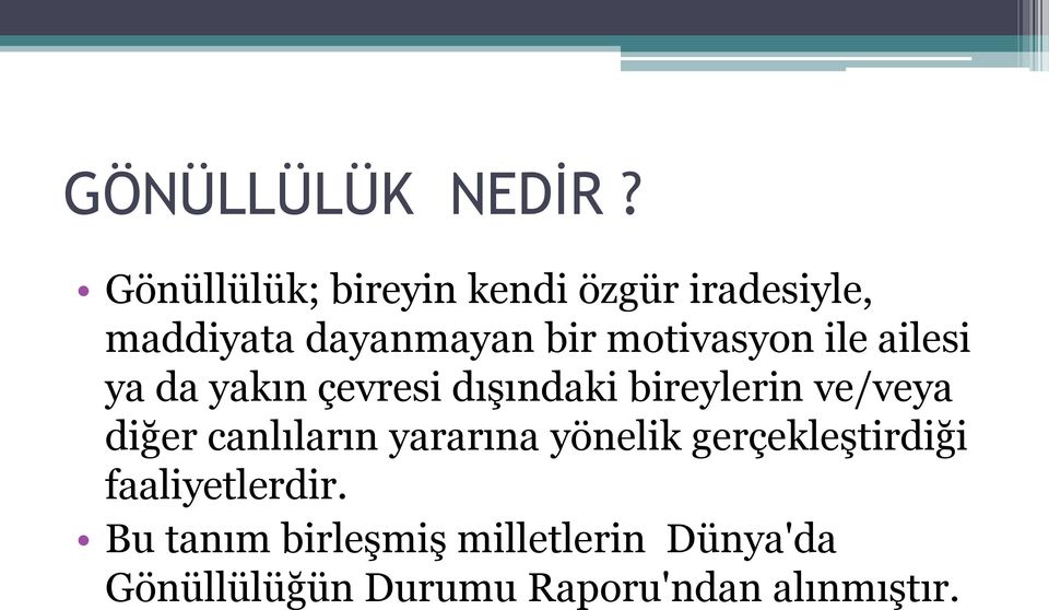 motivasyon ile ailesi ya da yakın çevresi dıģındaki bireylerin ve/veya diğer