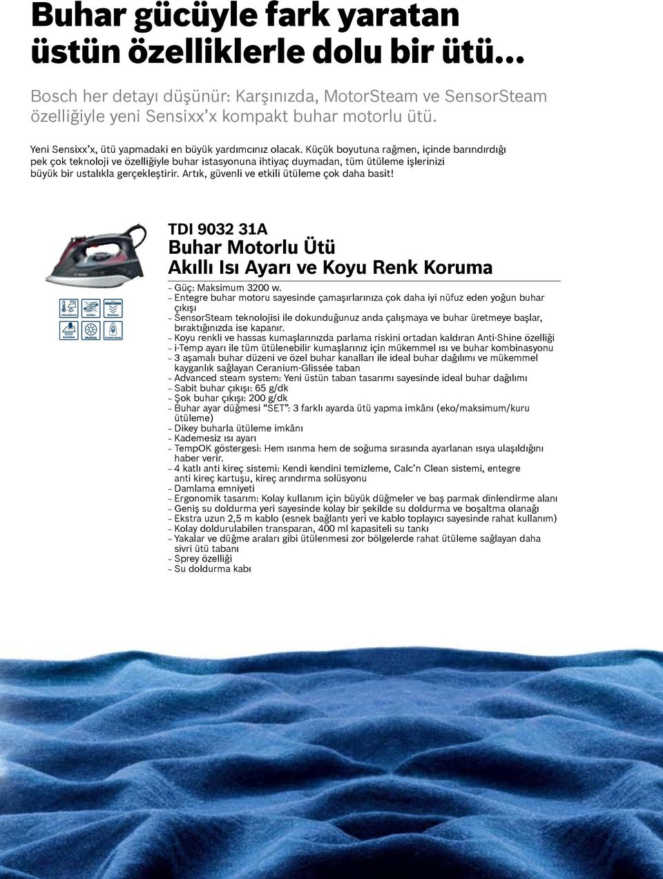 Küçük boyutuna rağmen, içinde barındırdığı pek çok teknoloji ve özelliğiyle buhar istasyonuna ihtiyaç duymadan, tüm ütüleme işlerinizi büyük bir ustalıkla gerçekleştirir.