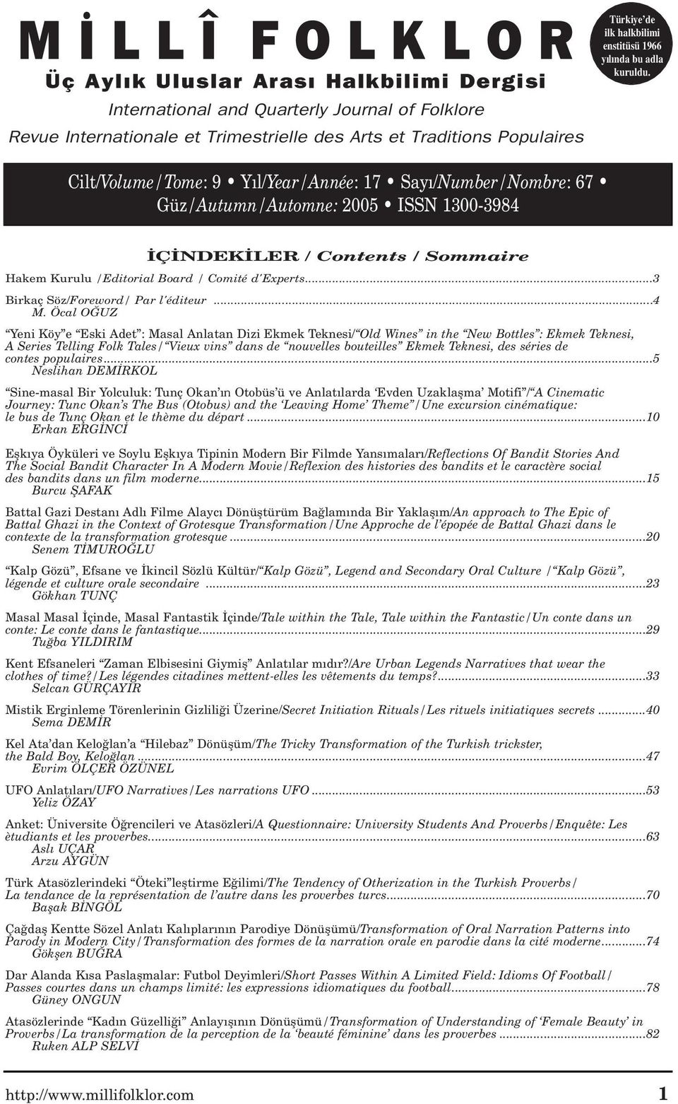 Cilt/Volume/Tome: 9 Y l/year/année: 17 Say /Number/Nombre: 67 Güz/Autumn/Automne: 2005 ISSN 1300-3984 Ç NDEK LER / Contents / Sommaire Hakem Kurulu /Editorial Board / Comité d'experts.