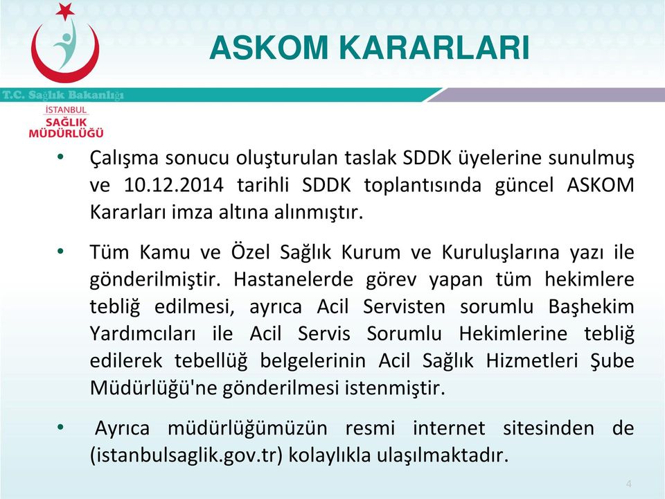 Tüm Kamu ve Özel Sağlık Kurum ve Kuruluşları a yazı ile gö deril iştir.