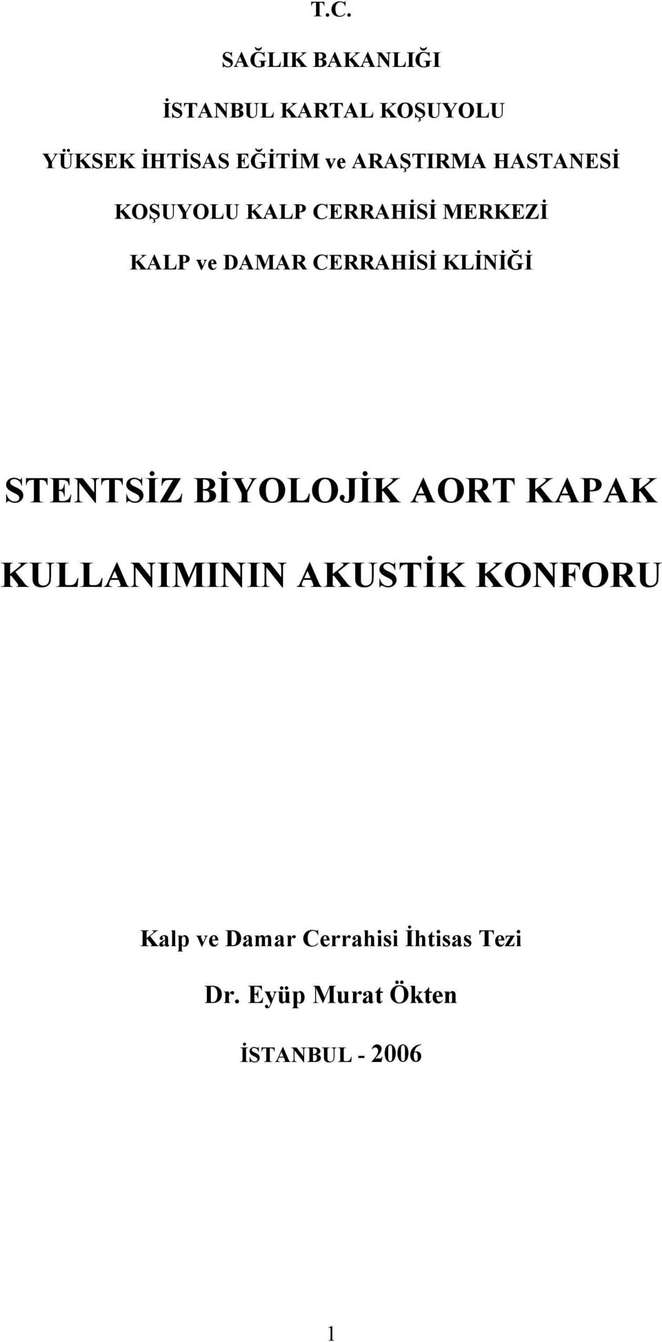 CERRAHİSİ KLİNİĞİ STENTSİZ BİYOLOJİK AORT KAPAK KULLANIMININ AKUSTİK