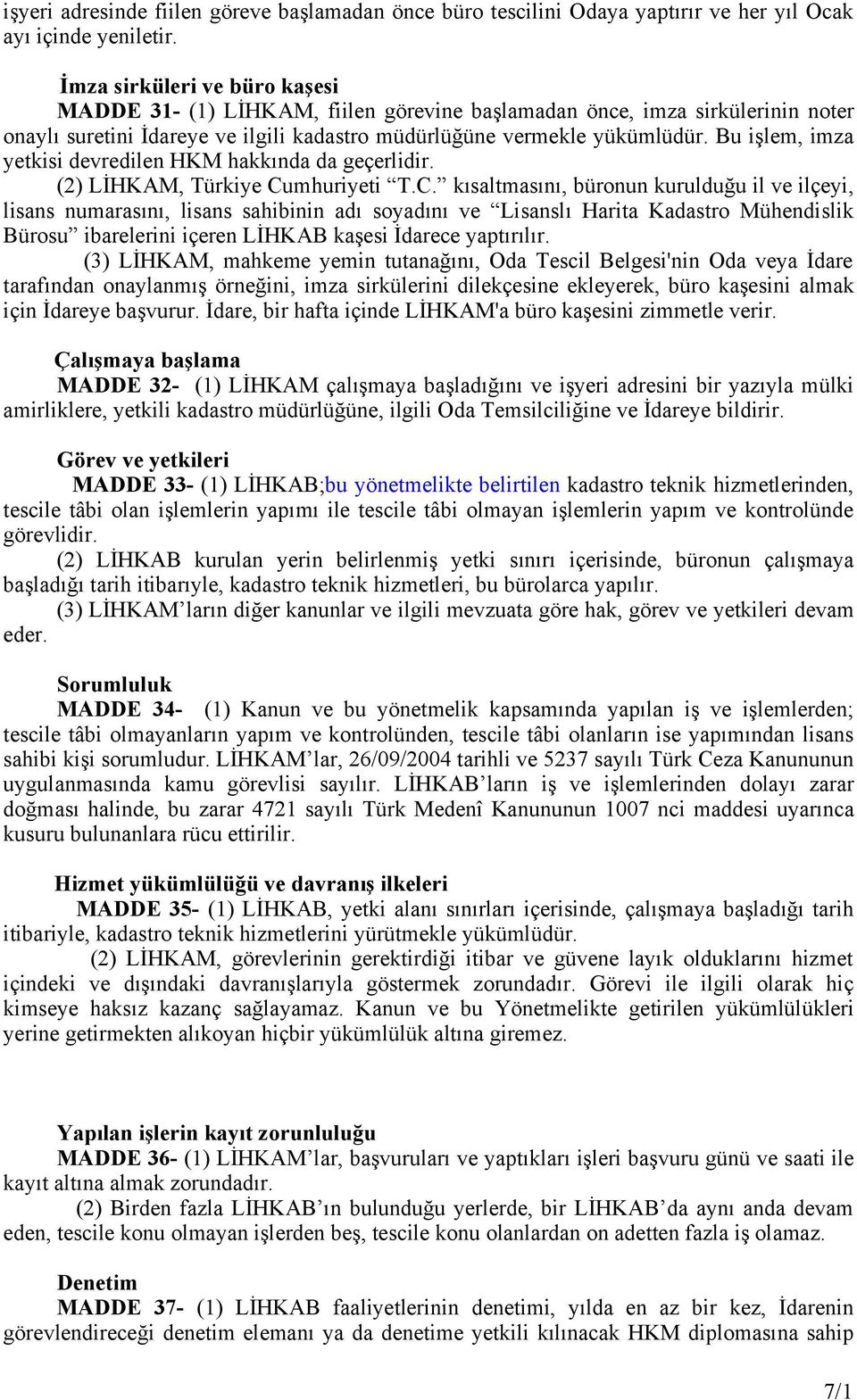 Bu işlem, imza yetkisi devredilen HKM hakkında da geçerlidir. (2) LİHKAM, Türkiye Cu