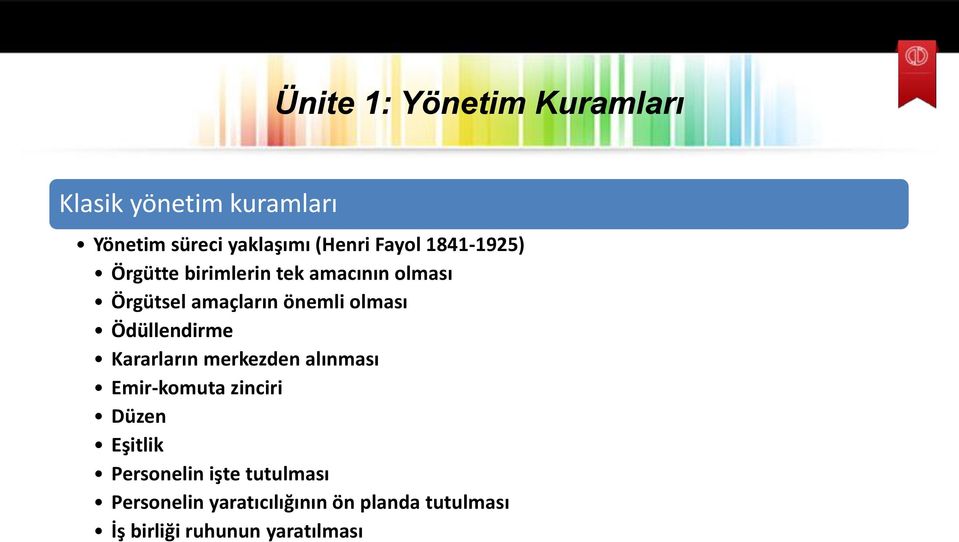 Kararların merkezden alınması Emir-komuta zinciri Düzen Eşitlik Personelin işte