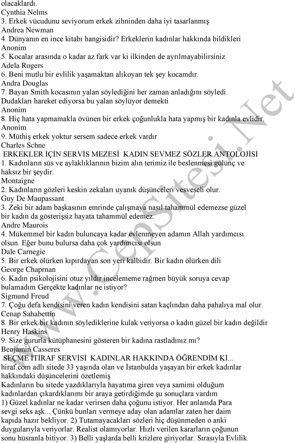 Bayan Smith kocasının yalan söylediğini her zaman anladığını söyledi. Dudakları hareket ediyorsa bu yalan söylüyor demekti Anonim 8.