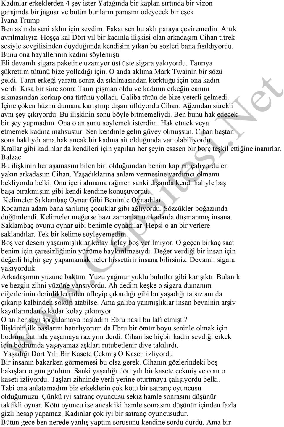 Hoşça kal Dört yıl bir kadınla ilişkisi olan arkadaşım Cihan titrek sesiyle sevgilisinden duyduğunda kendisim yıkan bu sözleri bana fısıldıyordu.