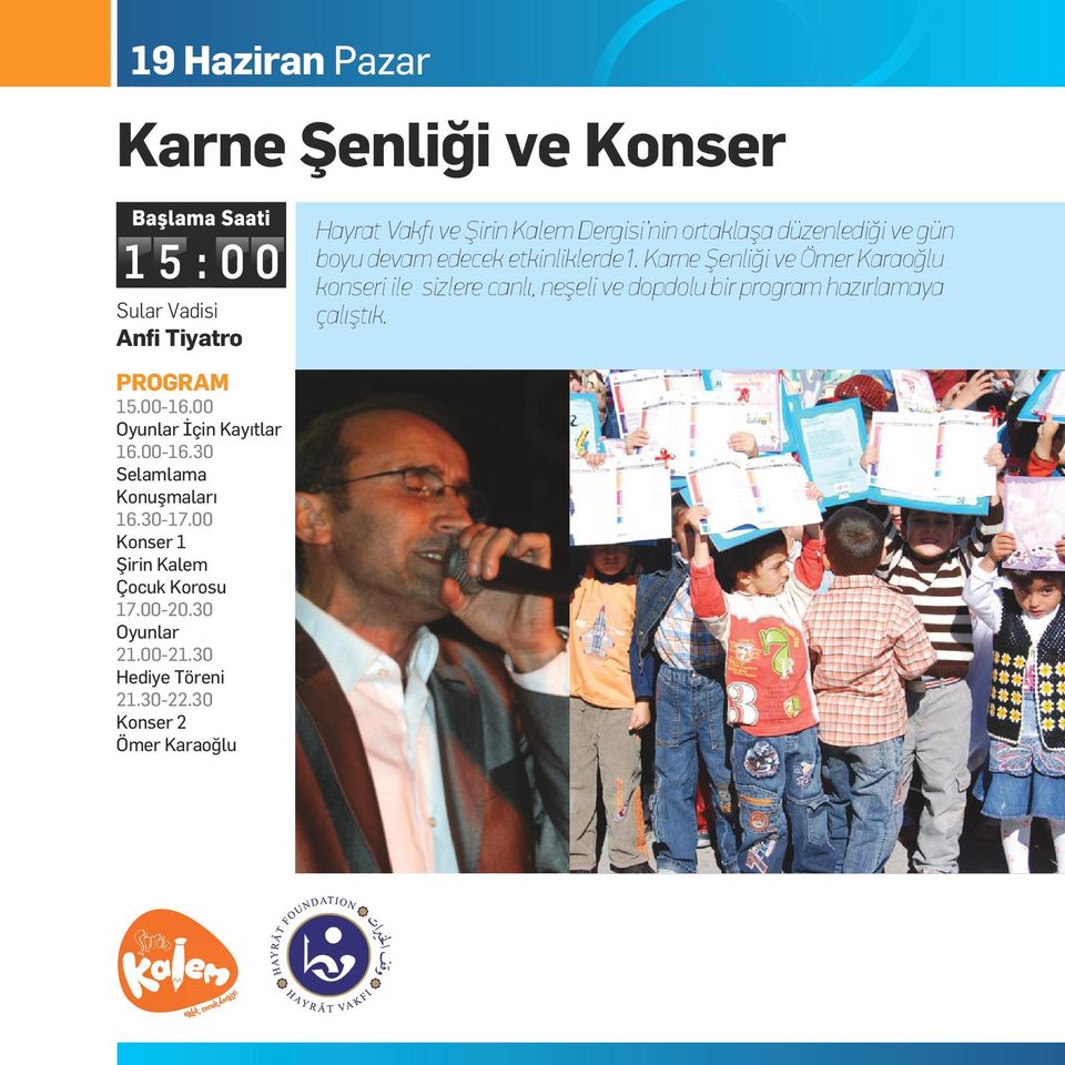 30 Konser 2 Ömer Karaoğlu Hayrat Vakfı ve Şirin Kalem Dergisi nin ortaklaşa düzenlediği ve gün boyu devam edecek