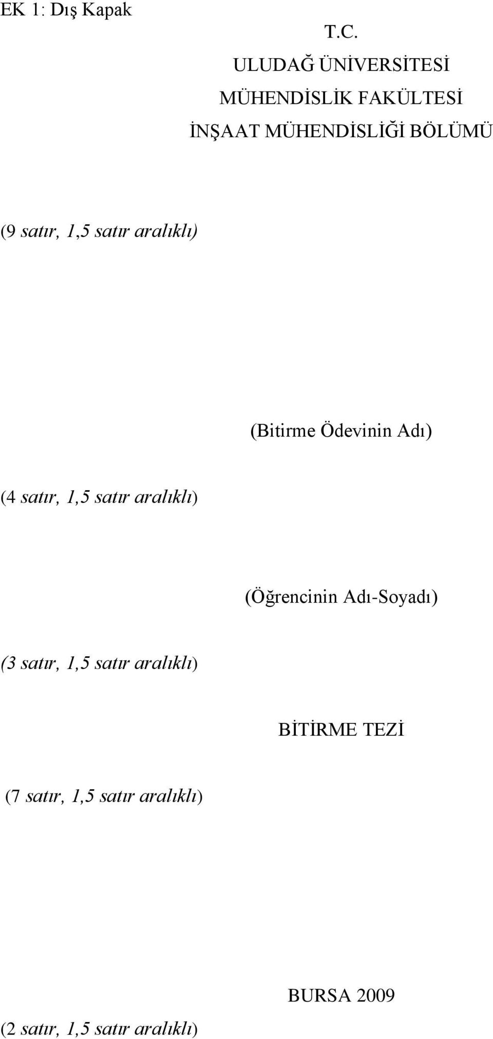 satır, 1,5 satır aralıklı) (Bitirme Ödevinin Adı) (4 satır, 1,5 satır