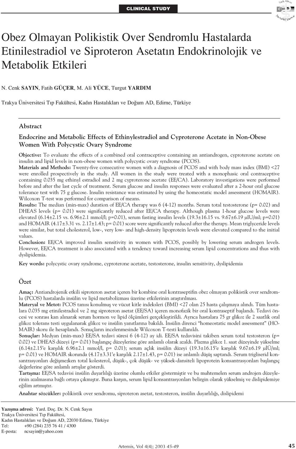 Non-Obese Women With Polycystic Ovary Syndrome Objective: To evaluate the effects of a combined oral contraceptive containing an antiandrogen, cyproterone acetate on insulin and lipid levels in