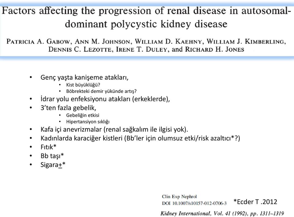 Hipertansiyon sıklığı Kafa içi anevrizmalar (renal sağkalım ile ilgisi yok).