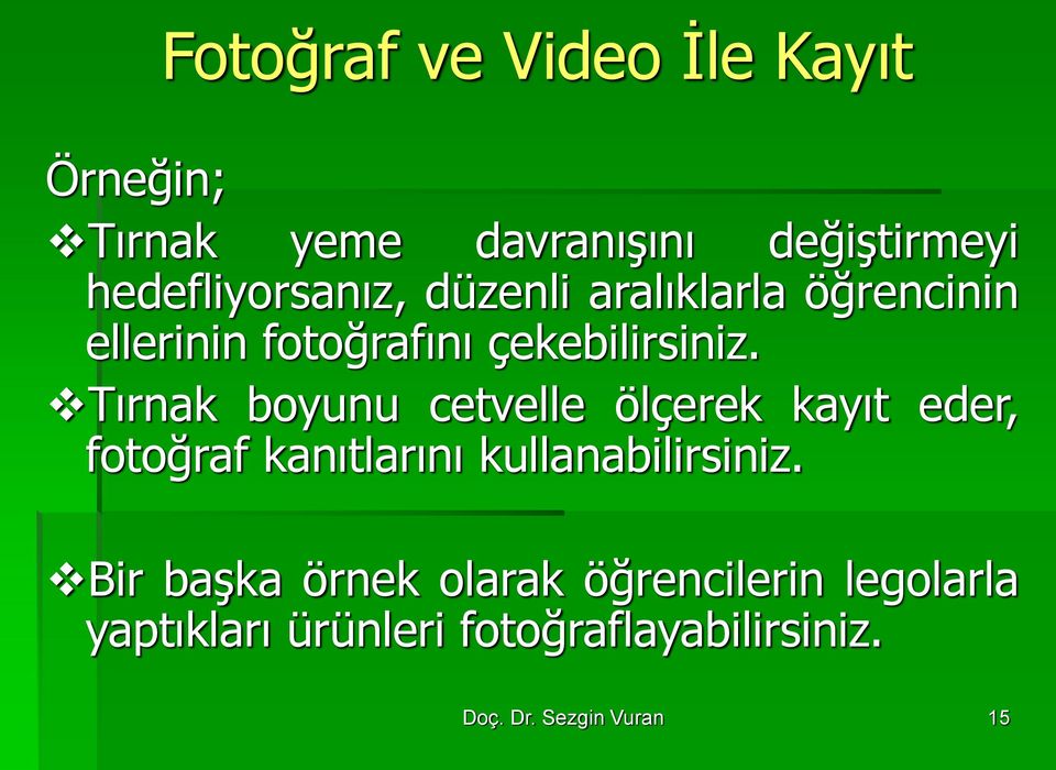 Tırnak boyunu cetvelle ölçerek kayıt eder, fotoğraf kanıtlarını kullanabilirsiniz.