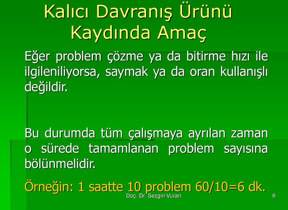 Bu durumda tüm çalışmaya ayrılan zaman o sürede tamamlanan problem