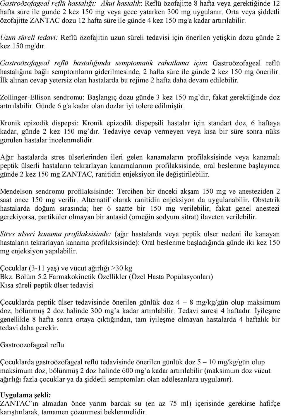 Uzun süreli tedavi: Reflü özofajitin uzun süreli tedavisi için önerilen yetişkin dozu günde 2 kez 150 mg'dır.