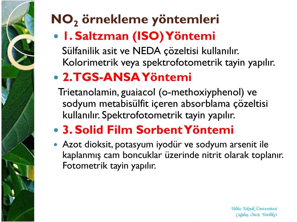 TGS-ANSA Yöntemi Trietanolamin, guaiacol (o-methoxiyphenol) ve sodyum metabisülfit içeren absorblama çözeltisi