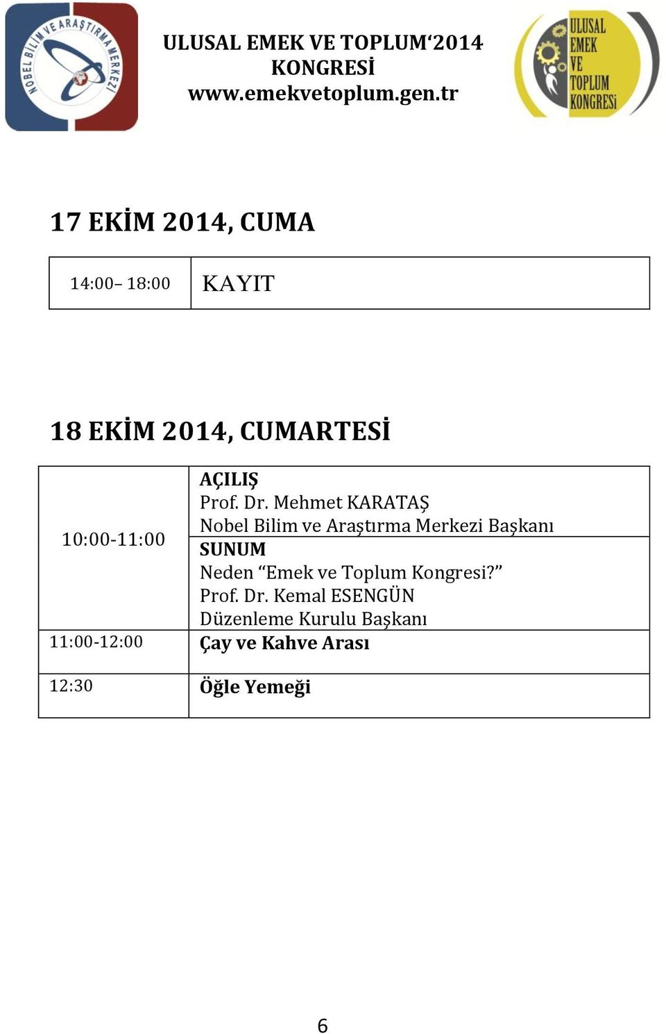 Mehmet KARATAŞ Nobel Bilim ve Araştırma Merkezi Başkanı 10:00-11:00