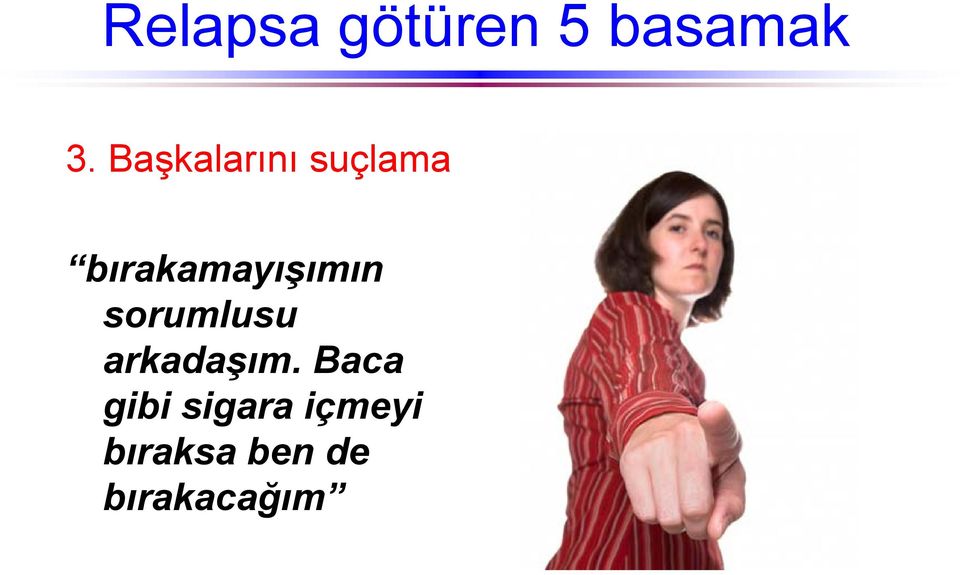 bırakamayışımın sorumlusu