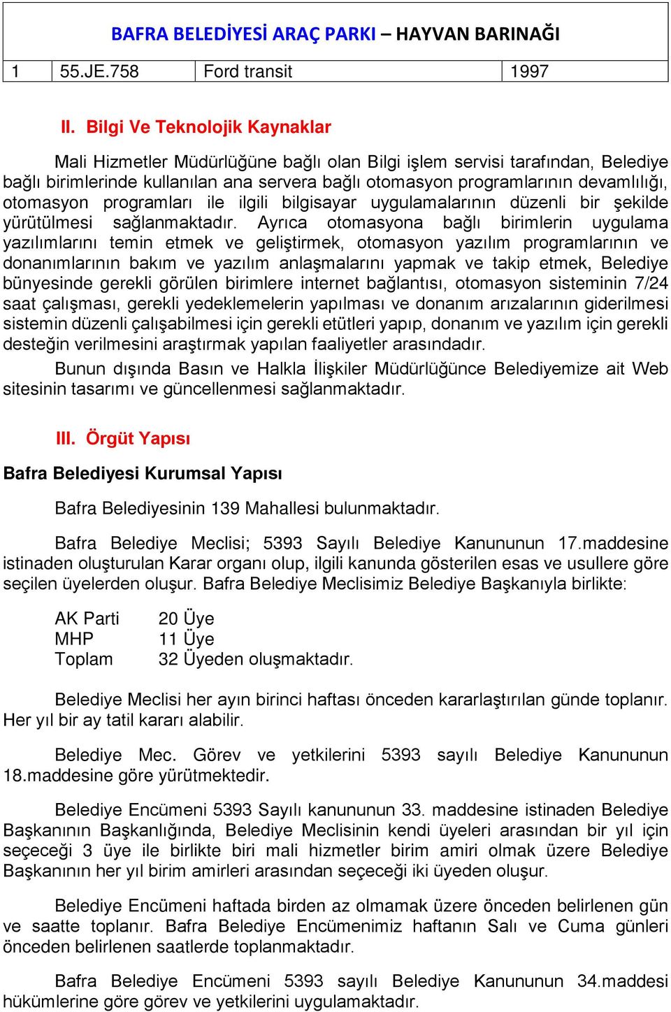 otomasyon programları ile ilgili bilgisayar uygulamalarının düzenli bir şekilde yürütülmesi sağlanmaktadır.