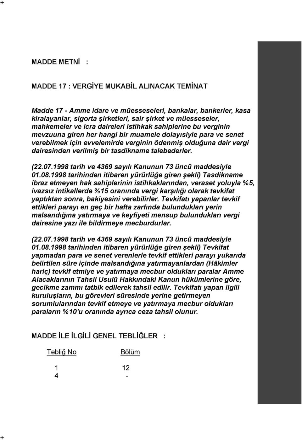 bir tasdikname talebederler. (22.07.1998 tarih ve 4369 sayılı Kanunun 73 üncü maddesiyle 01.08.