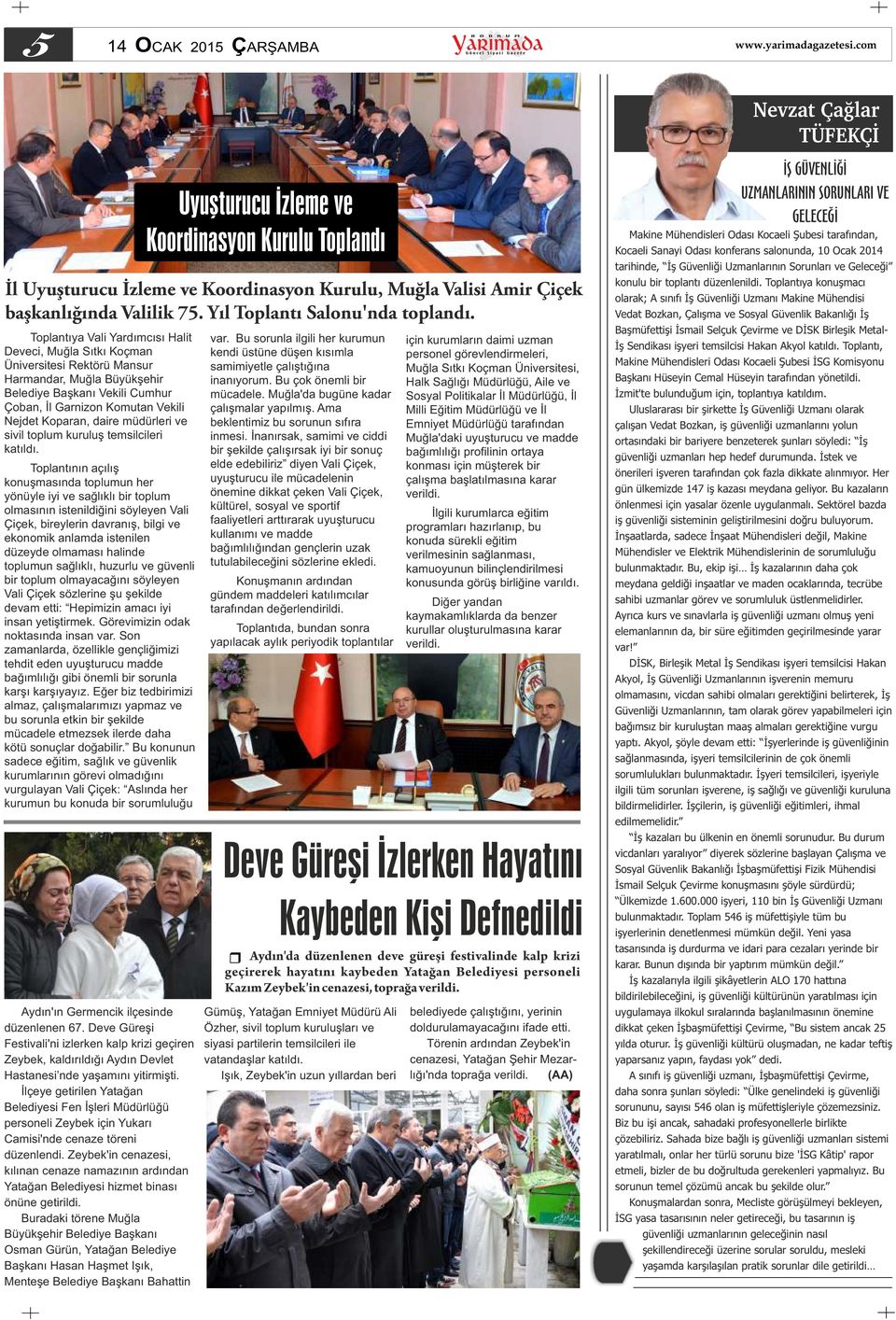 Toplantının açılış konuşmasında toplumun her yönüyle iyi ve sağlıklı bir toplum olmasının istenildiğini söyleyen Vali Çiçek, bireylerin davranış, bilgi ve ekonomik anlamda istenilen düzeyde olmaması