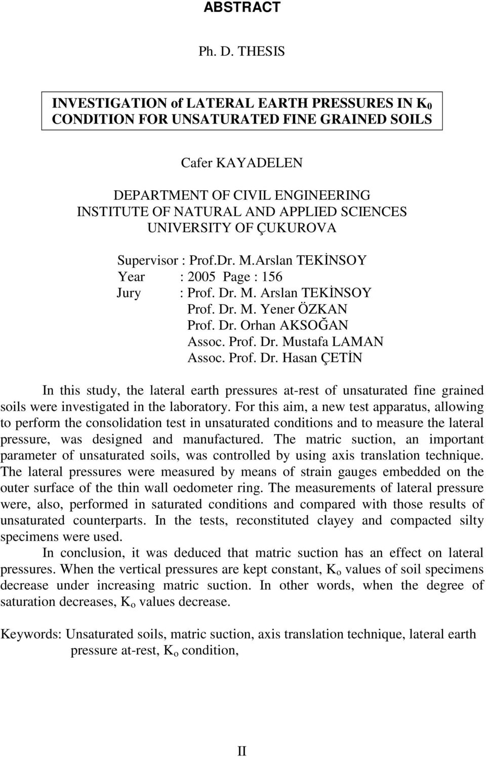 UNIVERSITY OF ÇUKUROVA Supervisor : Prof.Dr. M.Arslan TEKİNSOY Year : 2005 Page : 156 Jury : Prof. Dr. M. Arslan TEKİNSOY Prof. Dr. M. Yener ÖZKAN Prof. Dr. Orhan AKSOĞAN Assoc. Prof. Dr. Mustafa LAMAN Assoc.