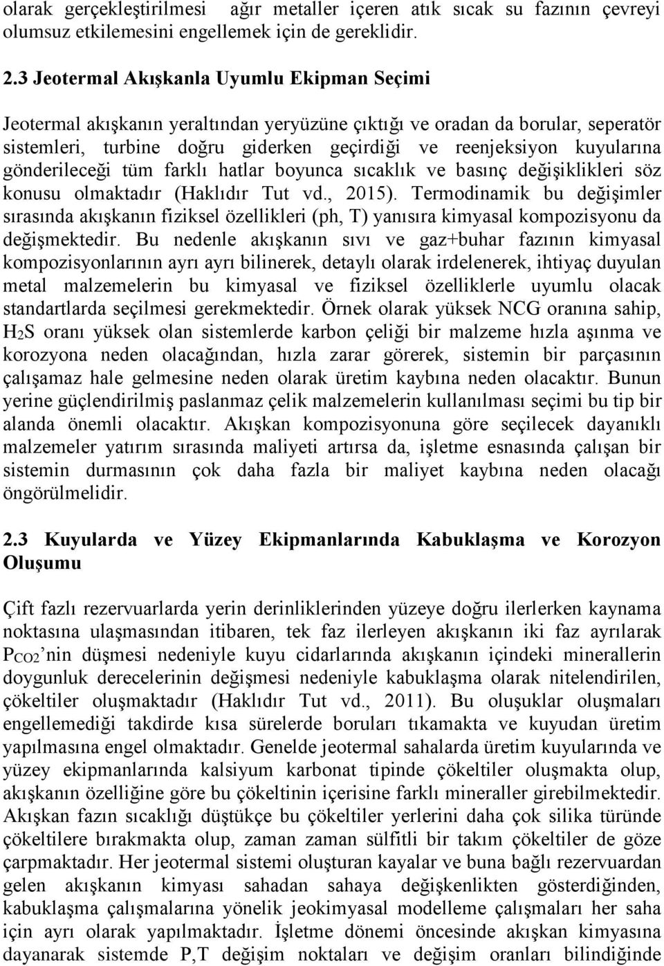 gönderileceği tüm farklı hatlar boyunca sıcaklık ve basınç değişiklikleri söz konusu olmaktadır (Haklıdır Tut vd., 2015).