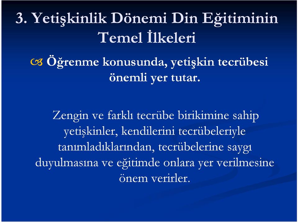 Zengin ve farklı tecrübe birikimine sahip yetişkinler, kendilerini