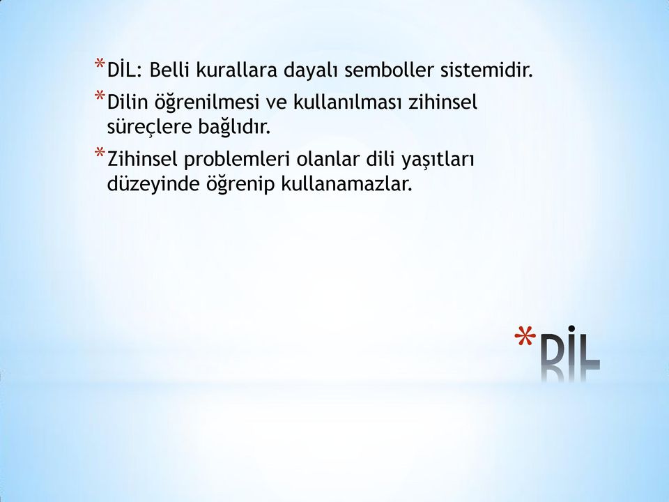 *Dilin öğrenilmesi ve kullanılması zihinsel