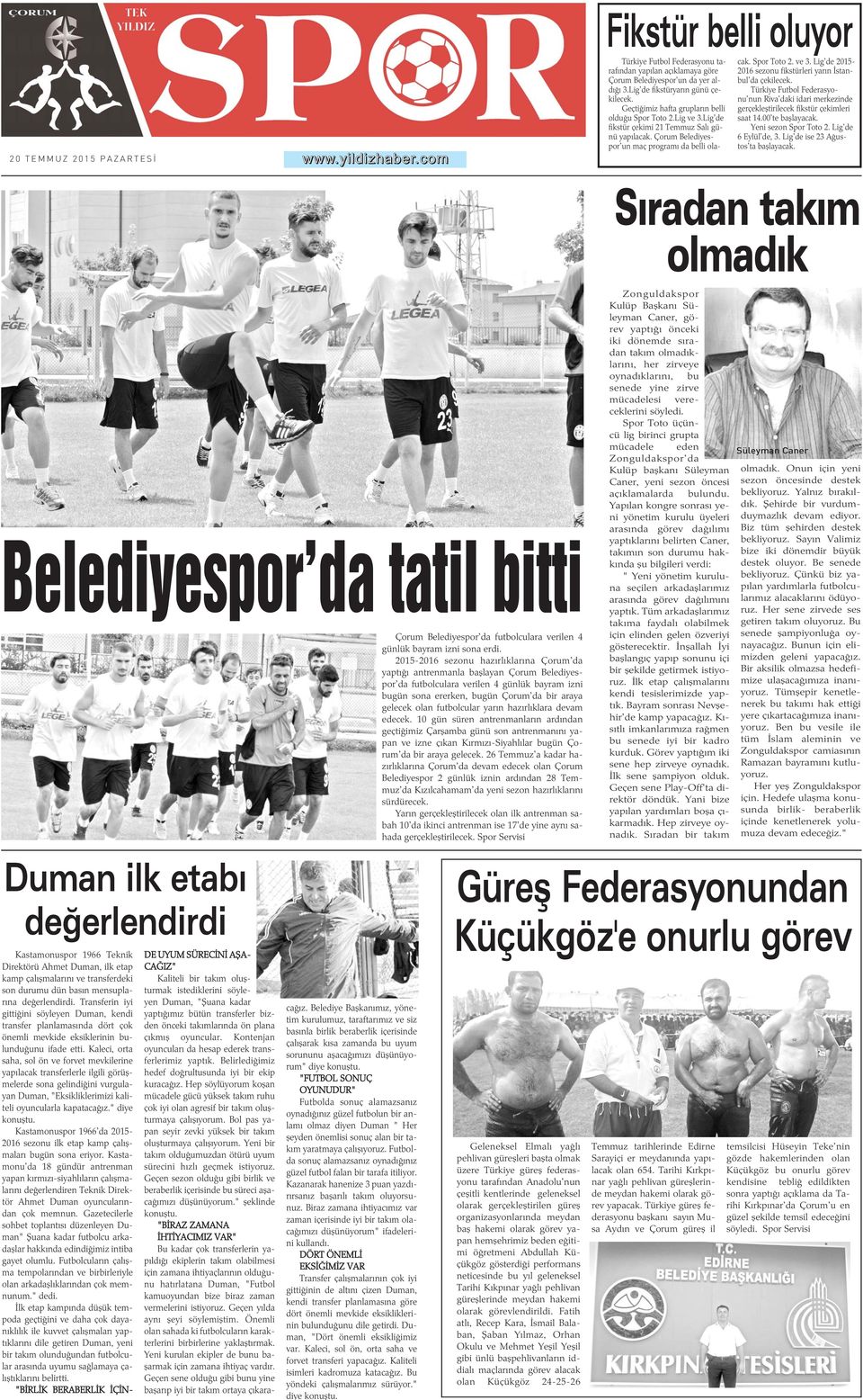 Çorum Belediyespor'un maç programý da belli olacak. Spor Toto 2. ve 3. Lig'de 2015-2016 sezonu fikstürleri yarýn Ýstanbul'da çekilecek.