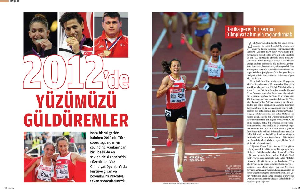 STU FORSTER/STAFF/GETTY IMAGES SPORT/GETTY IMAGES TURKEY Asl Çak r Alptekin in ald ğ alt n madalya Türkiye nin Olimpiyat Oyunlar nda atletizm dal ndaki ilk alt n madalyas oldu.