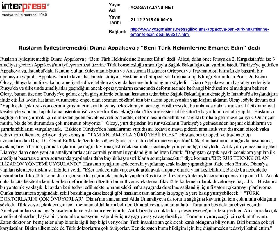 Kırgızistan'da ise 3 ameliyat geçiren Appakova'nın iyileşememesi üzerine Türk konsolosluğu aracılığıyla Sağlık Bakanlığından yardım istedi.