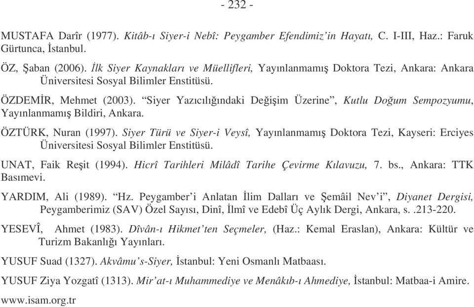 Siyer Yazıcılıındaki Deiim Üzerine, Kutlu Doum Sempozyumu, Yayınlanmamı Bildiri, Ankara. ÖZTÜRK, Nuran (1997).