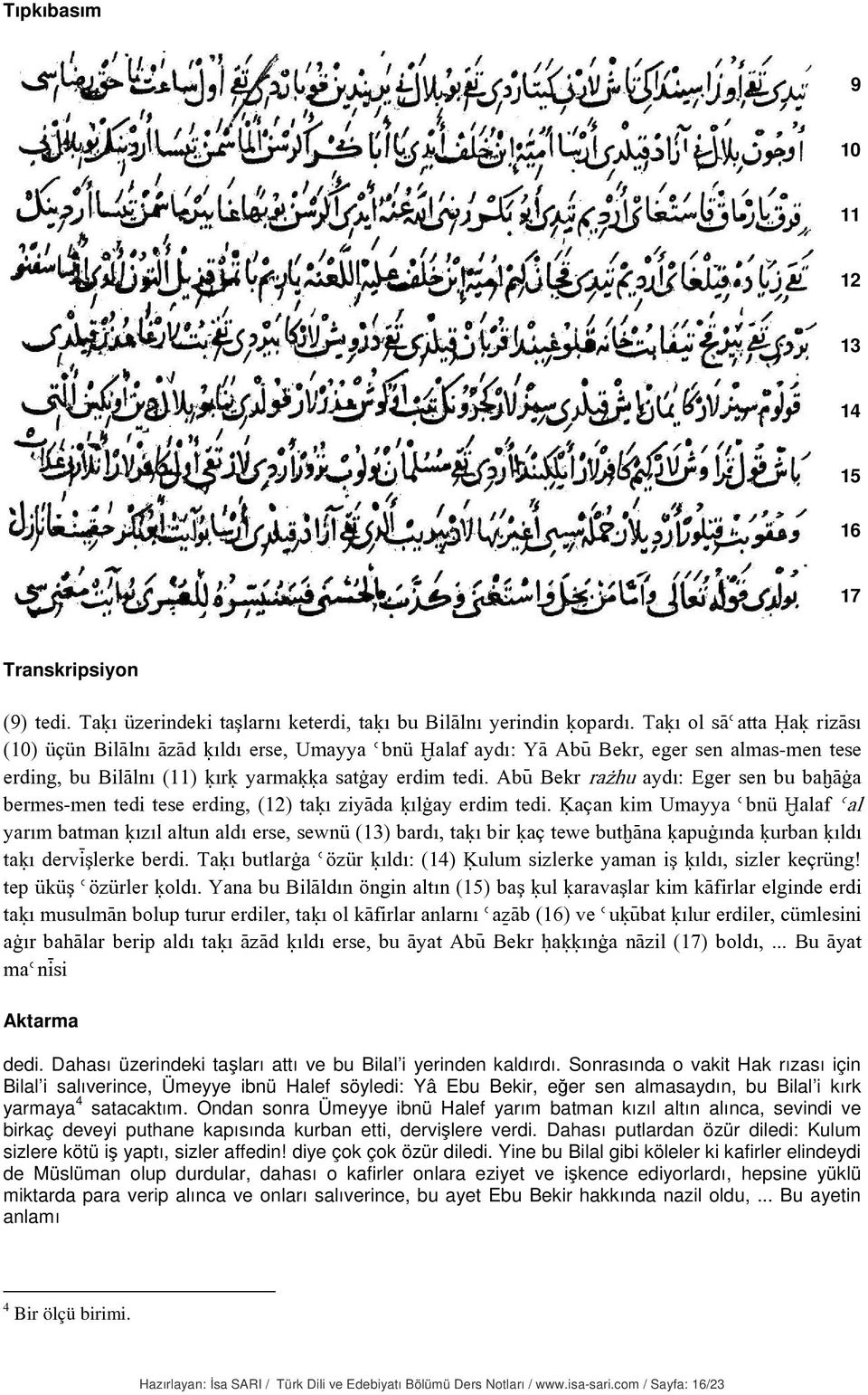 Abÿ Bekr raøhu aydı: Eger sen bu baòààa bermes-men tedi tese erding, (12) taúı ziyàda úılàay erdim tedi.