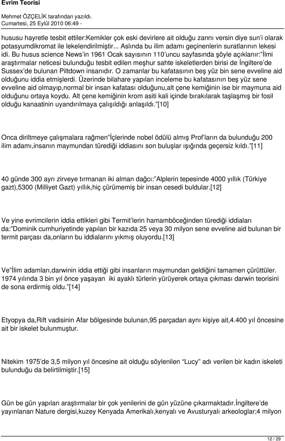 Bu husus science News in 1961 Ocak sayısının 110 uncu sayfasında şöyle açıklanır: İlmi araştırmalar neticesi bulunduğu tesbit edilen meşhur sahte iskeletlerden birisi de İngiltere de Sussex de