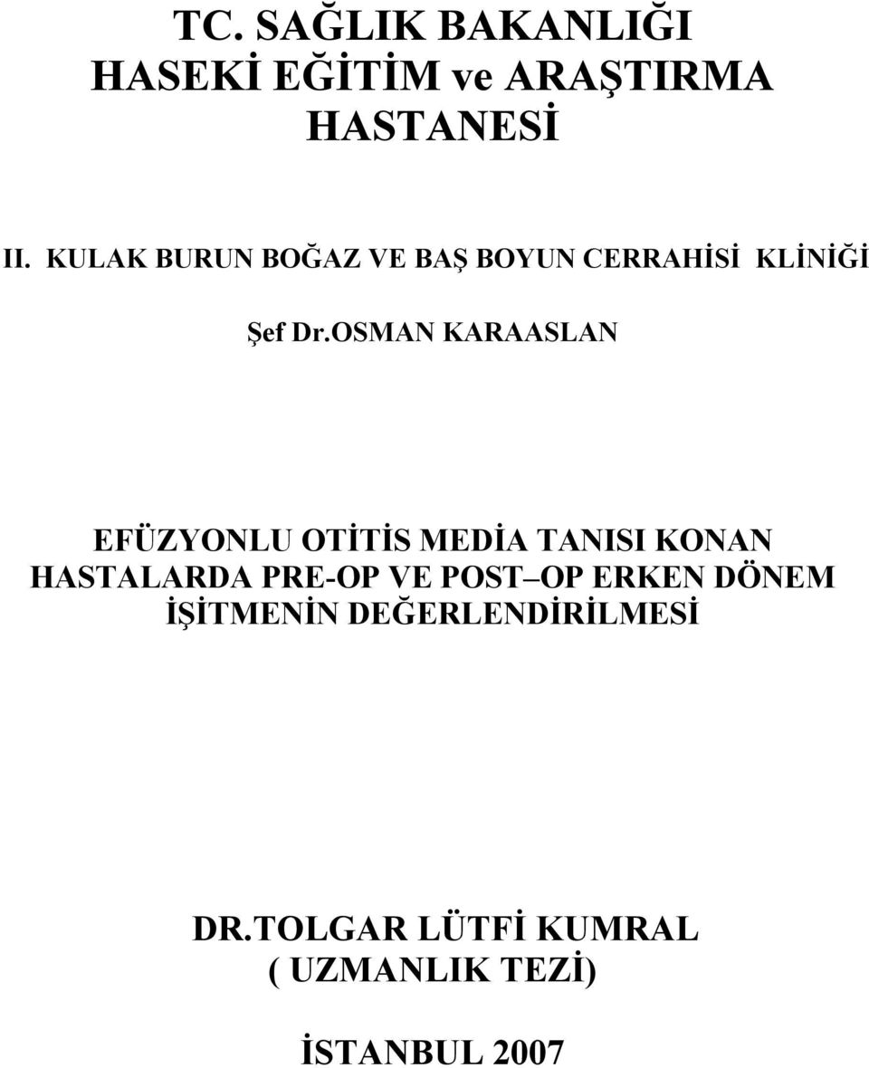 OSMAN KARAASLAN EFÜZYONLU OTİTİS MEDİA TANISI KONAN HASTALARDA PRE-OP VE