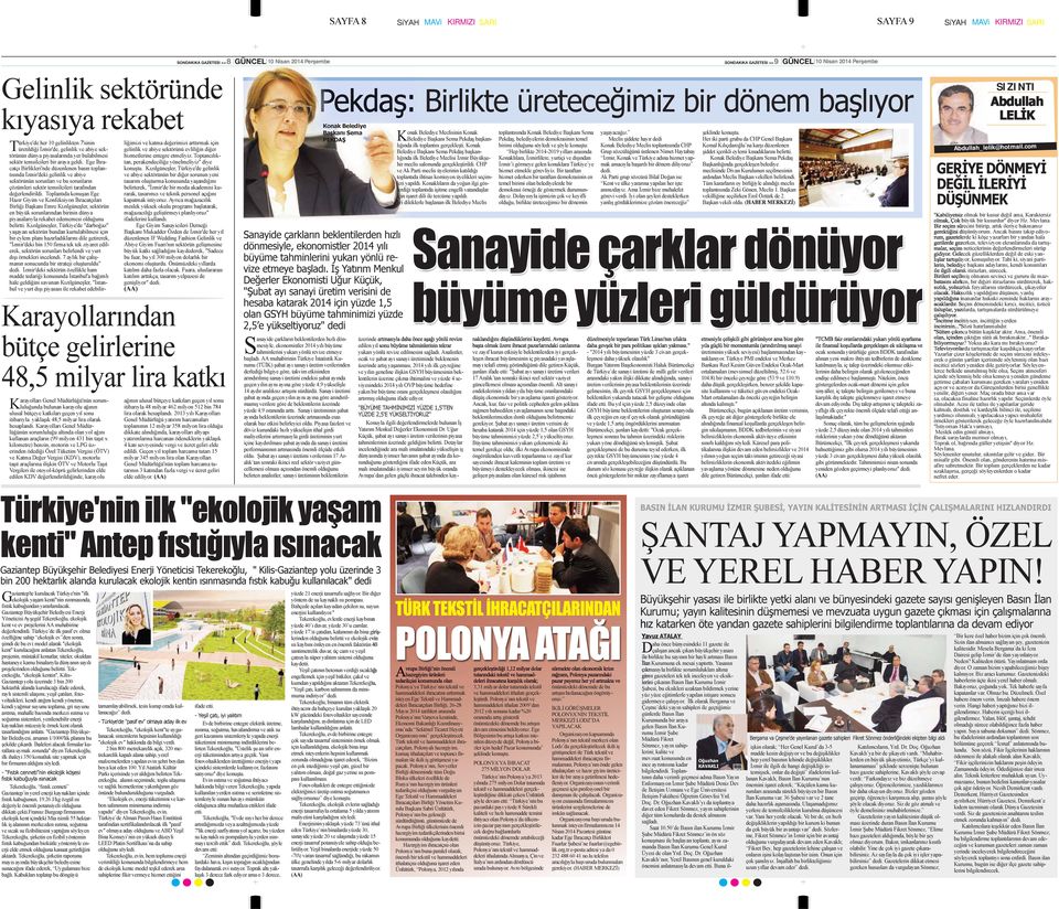 Ege İhracatçı Birlikleri'nde düzenlenen basın toplantısında İzmir'deki gelinlik ve abiye sektörünün sorunları ve bu sorunların çözümleri sektör temsilcileri tarafından değerlendirildi.