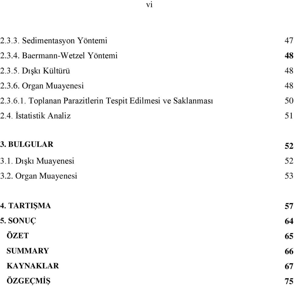 Toplanan Parazitlerin Tespit Edilmesi ve Saklanması 48 50 2.4. İstatistik Analiz 51 3.