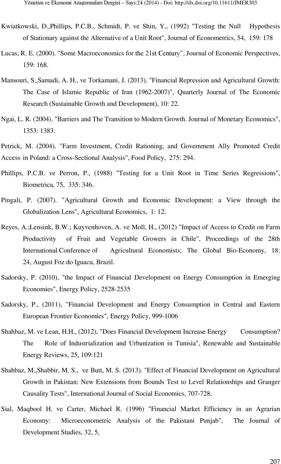 "Financial Repression and Agricultural Growth: The Case of Islamic Republic of Iran (1962-2007)", Quarterly Journal of The Economic Research (Sustainable Growth and Development), 10: 22. Ngai, L. R. (2004).