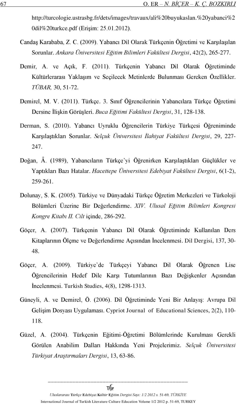 Türkçenin Yabancı Dil Olarak Öğretiminde Kültürlerarası Yaklaşım ve Seçilecek Metinlerde Bulunması Gereken Özellikler. TÜBAR, 30