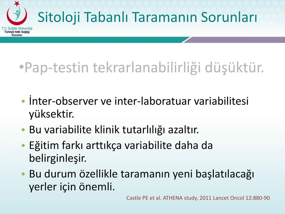 Bu variabilite klinik tutarlılığı azaltır.