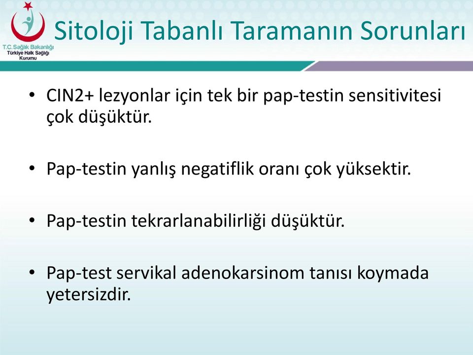 Pap-testin yanlış negatiflik oranı çok yüksektir.