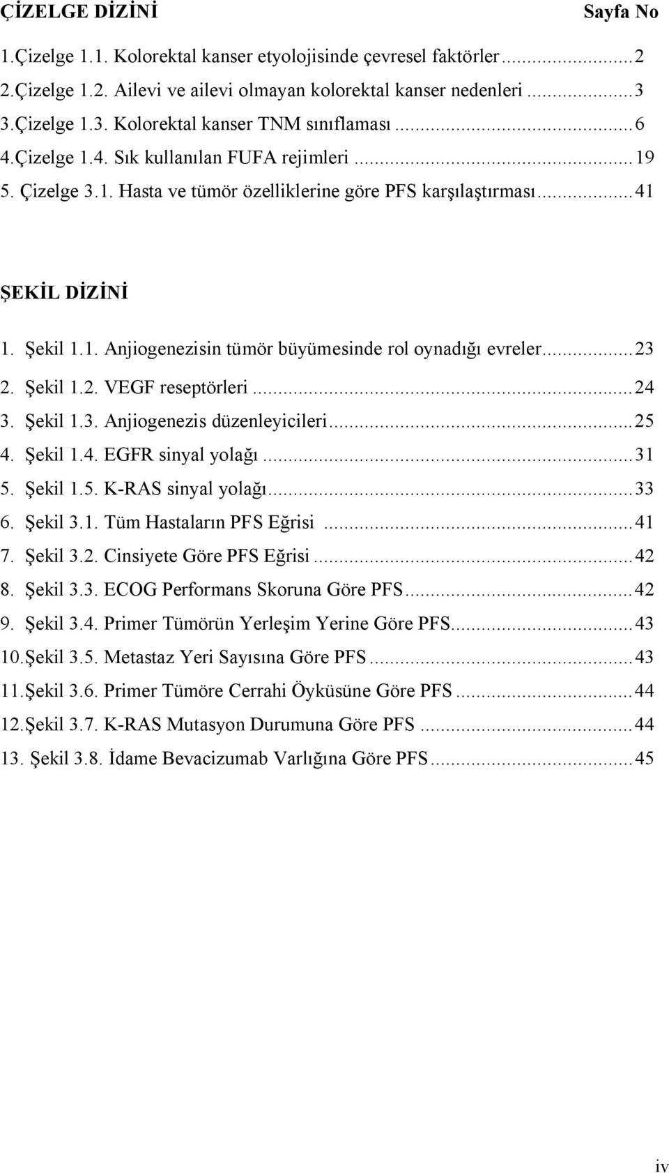 Şekil 1.1. Anjiogenezisin tümör büyümesinde rol oynadığı evreler...23 2. Şekil 1.2. VEGF reseptörleri...24 3. Şekil 1.3. Anjiogenezis düzenleyicileri...25 4. Şekil 1.4. EGFR sinyal yolağı...31 5.