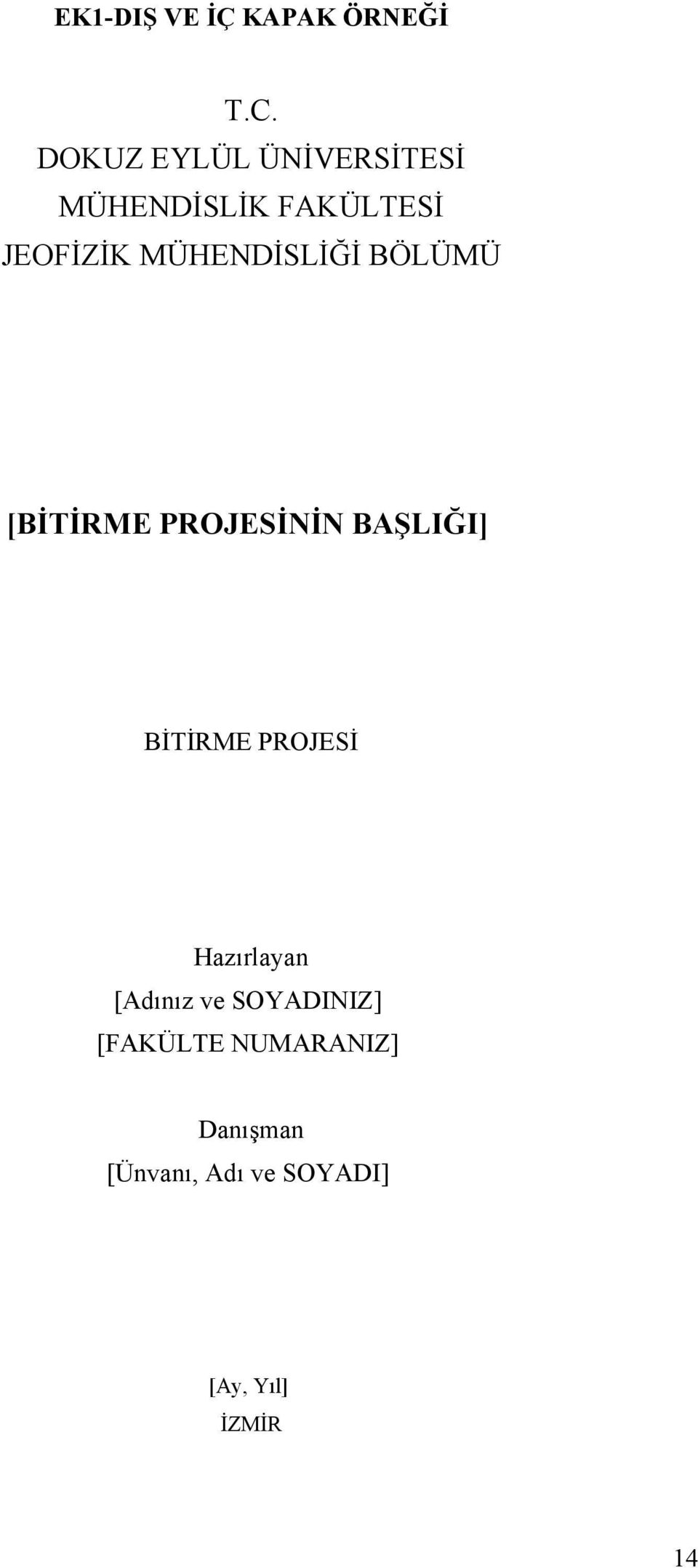 MÜHENDİSLİĞİ BÖLÜMÜ [BİTİRME PROJESİNİN BAŞLIĞI] BİTİRME PROJESİ