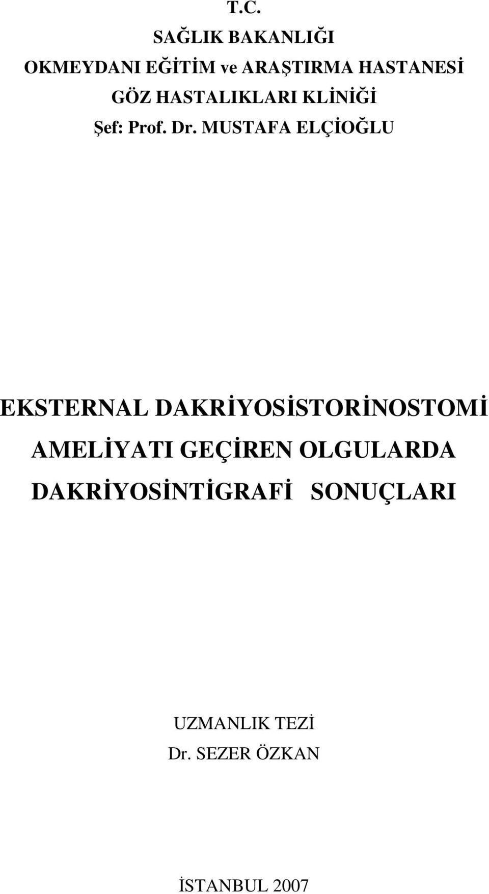 MUSTAFA ELÇİOĞLU EKSTERNAL DAKRİYOSİSTORİNOSTOMİ AMELİYATI