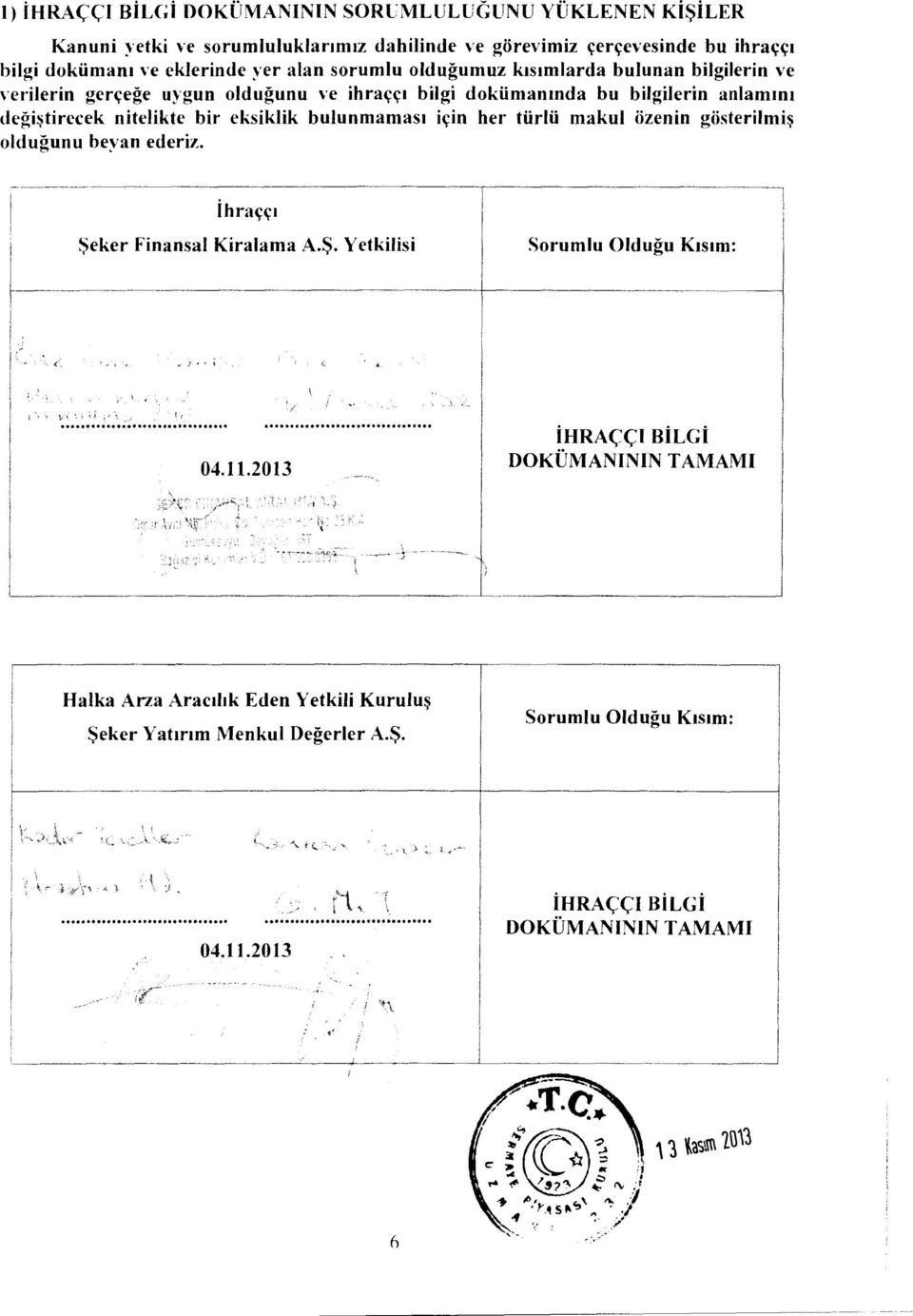 nitelikte bir eksiklik bulunmamas) icin her türtü makul iizenin giisterihnis oldugunu hey an ederiz. thracci Seker Finansal Kiralama A.S. Yetkilisi Sorumlu Oldugu 04.11.