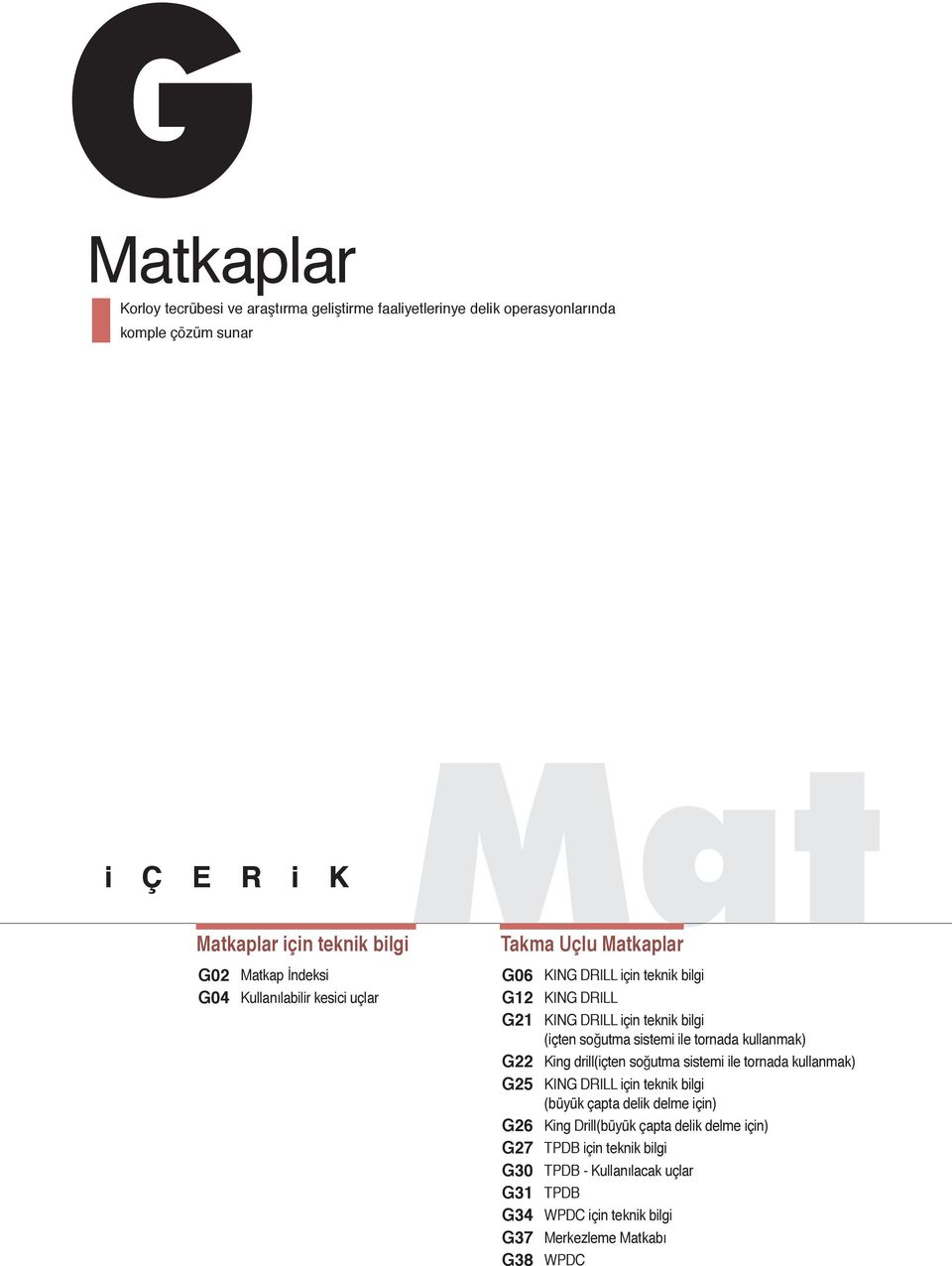 sistemi ile tornada kullanmak) King drill(içten soğutma sistemi ile tornada kullanmak) KIN DRI için teknik bilgi (büyük çapta delik delme