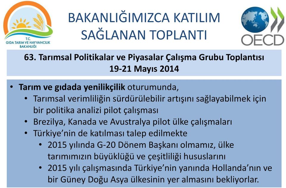 sürdürülebilir artışını sağlayabilmek için bir politika analizi pilot çalışması Brezilya, Kanada ve Avustralya pilot ülke çalışmaları Türkiye